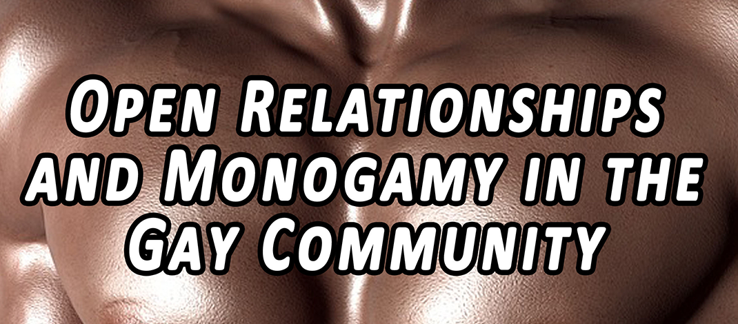 Out Open: Open Relationships and Monogamy in the Gay Community